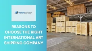 Reasons to Choose the Right International Art Shipping Company