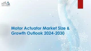 Motor Actuator Market Size & Growth Outlook 2024-2030