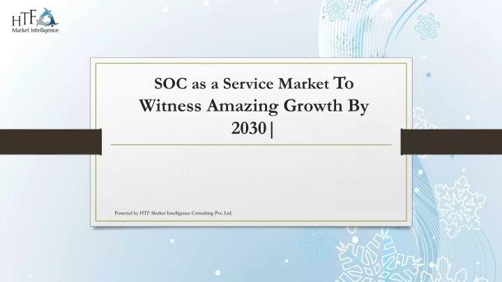 soc as a service market to witness amazing growth by 2030