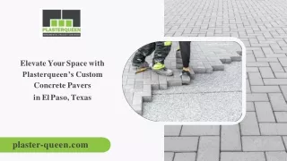 Elevate Your Space with Plasterqueen’s Custom Concrete Pavers in El Paso, Texas