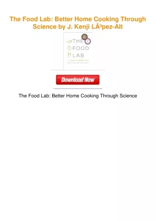 The Food Lab: Better Home Cooking Through Science by J. Kenji LÃ³pez-Alt