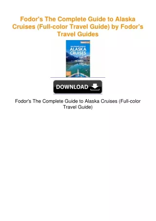 Fodor's The Complete Guide to Alaska Cruises (Full-color Travel Guide) by