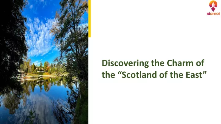 discovering the charm of the scotland of the east