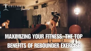 Maximizing Your Fitness: The Top Benefits of Rebounder Exercise