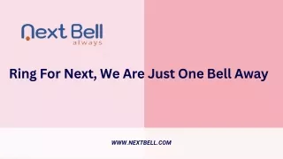 Ring For Next, We Are Just One Bell Away