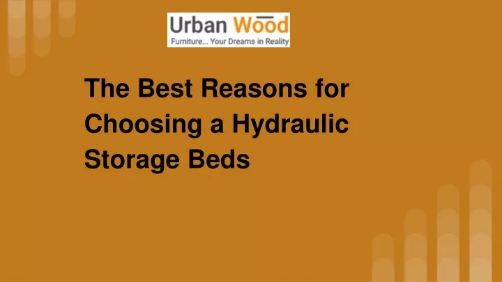 the best reasons for choosing a hydraulic storage beds