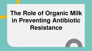 The Role of Organic Milk in Preventing Antibiotic Resistance