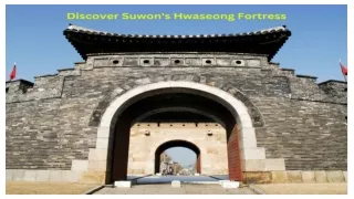 Discover Suwon's Hwaseong Fortress