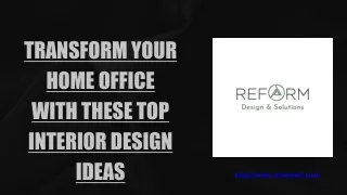 Transform Your Home Office with These Top Interior Design Ideas