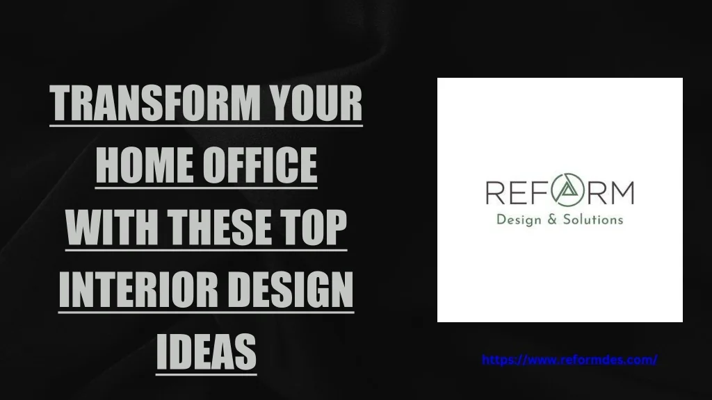 PPT - Transform Your Home Office with These Top Interior Design Ideas ...
