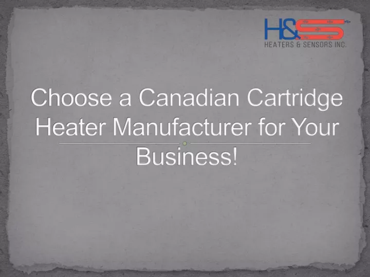 choose a canadian cartridge heater manufacturer for your business