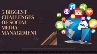 5 Biggest Challenges of Social Media Management