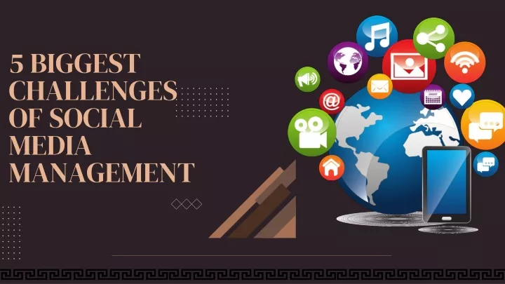 5 biggest challenges of social media management