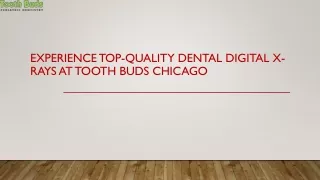 Experience Top-Quality Dental Digital X-Rays at Tooth Buds Chicago