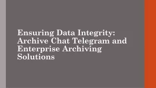 Ensuring Data Integrity: Archive Chat Telegram and Enterprise Archiving Solution