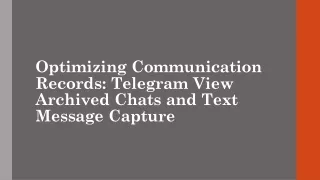 Optimizing Communication Records Telegram View Archived Chats and Text Message Capture