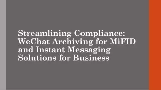 Streamlining Compliance WeChat Archiving for MiFID and Instant Messaging Solutions for Business