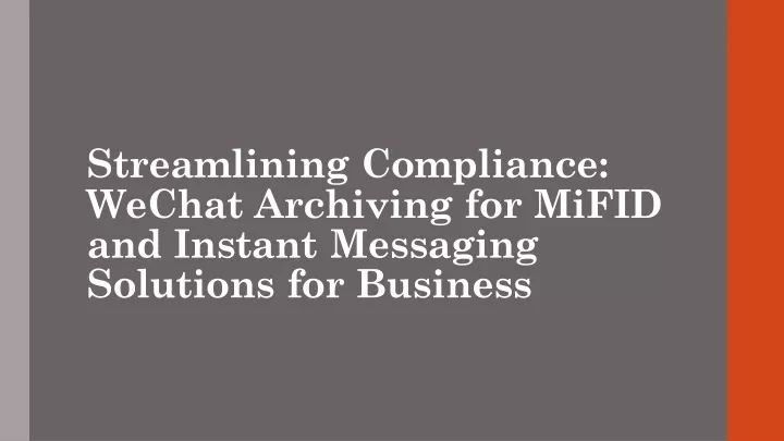 streamlining compliance wechat archiving