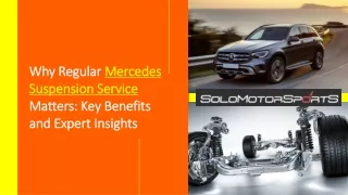 Why Regular Mercedes Suspension Service Matters Key Benefits and Expert Insights