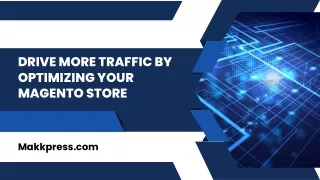 Drive More Traffic by Optimizing Your Magento Store