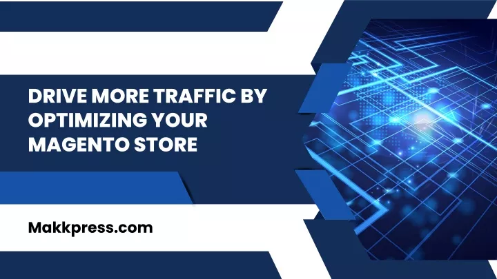 drive more traffic by optimizing your magento