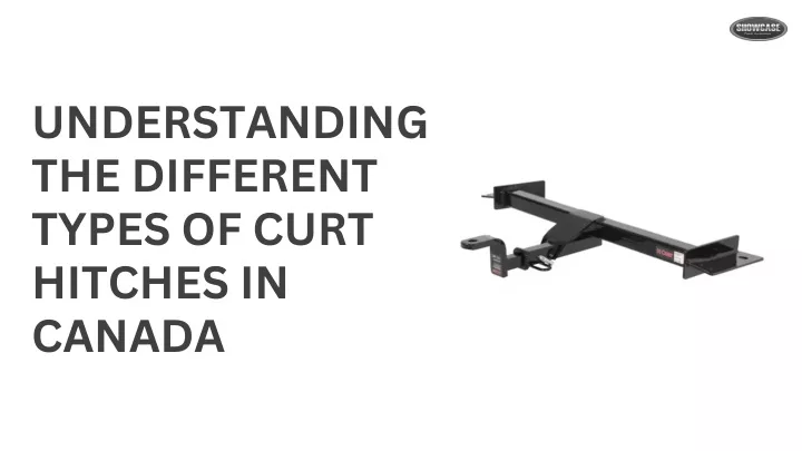 understanding the different types of curt hitches