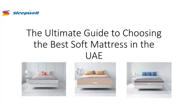 the ultimate guide to choosing the best soft mattress in the uae