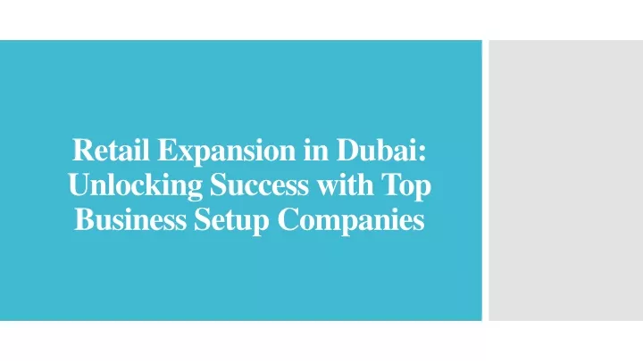 retail expansion in dubai unlocking success with top business setup companies