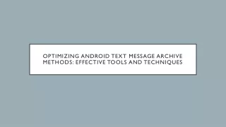 Optimizing Android Text Message Archive Methods: Effective Tools and Techniques