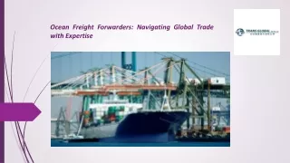 Ocean Freight Forwarders Navigating Global Trade with Expertise