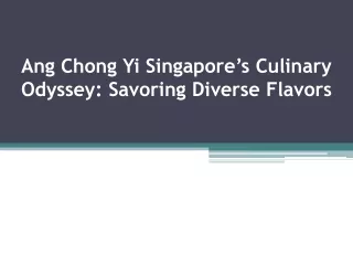 Ang Chong Yi Singapore’s Culinary Odyssey Savoring Diverse Flavors