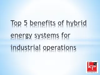 Top 5 benefits of hybrid energy systems for industrial operations