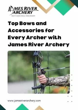 Top Bows and Accessories for Every Archer with James River Archery