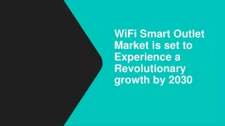 wifi smart outlet market is set to experience a revolutionary growth by 2030