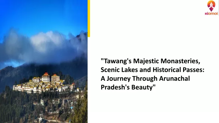 tawang s majestic monasteries scenic lakes