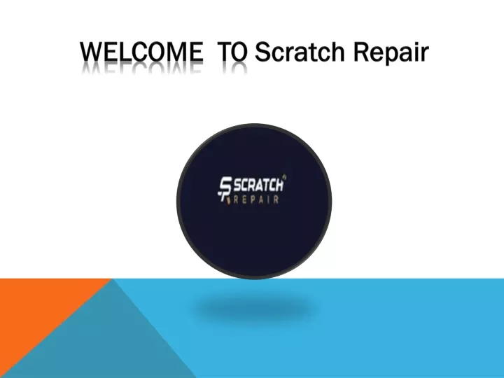 welcome to scratch repair