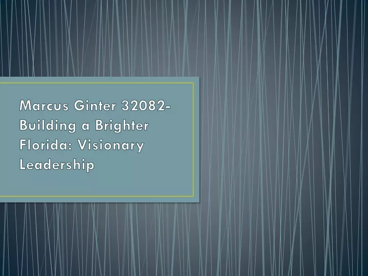 marcus ginter 32082 building a brighter florida visionary leadership