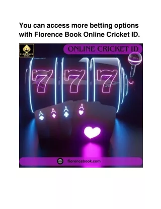 Florence Book Online Cricket ID allows you to access many betting options