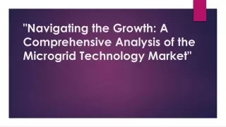navigating the growth a comprehensive analysis of the microgrid technology market