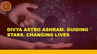 Divya Astro Ashram- Guiding Stars. Changing Lives