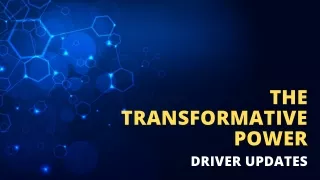 The Transformative Power of Driver Updates