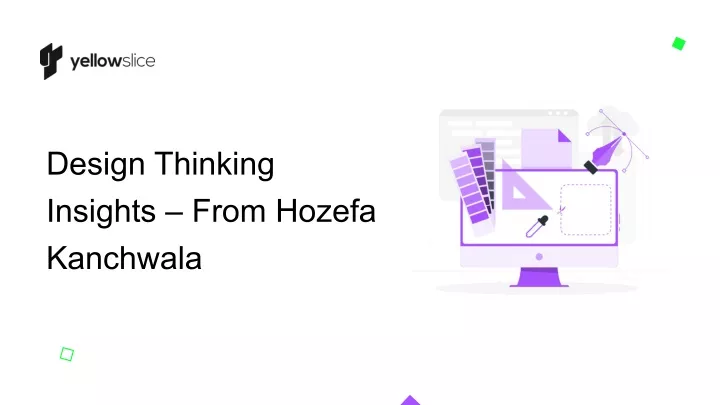 design thinking insights from hozefa kanchwala