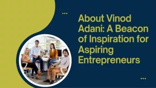 About Vinod Adani A Beacon of Inspiration for Aspiring Entrepreneurs