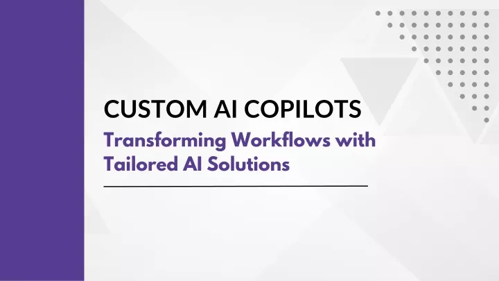 custom ai copilots transforming workflows with