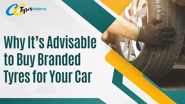 why it s advisable to buy branded tyres for your