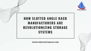 How Slotted Angle Rack Manufacturers Are Revolutionizing Storage Systems