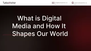 what is digital media and how it shapes our world