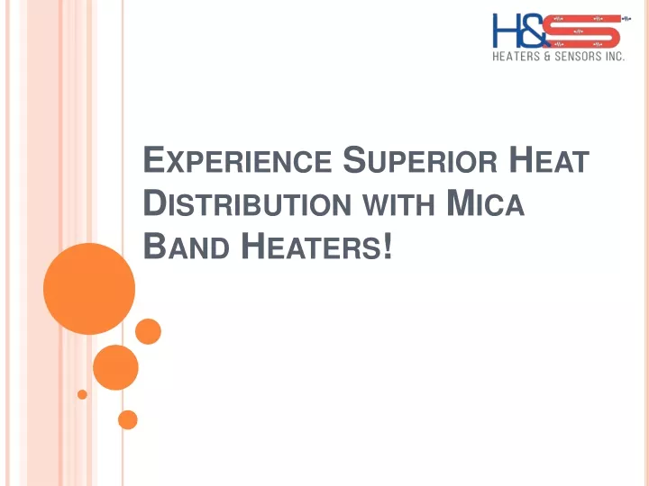 experience superior heat distribution with mica band heaters