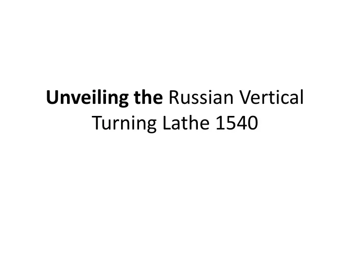 unveiling the russian vertical turning lathe 1540