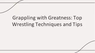 grappling with greatness top wrestling techniques and tips